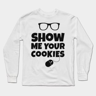 Show Me Your Cookies Long Sleeve T-Shirt